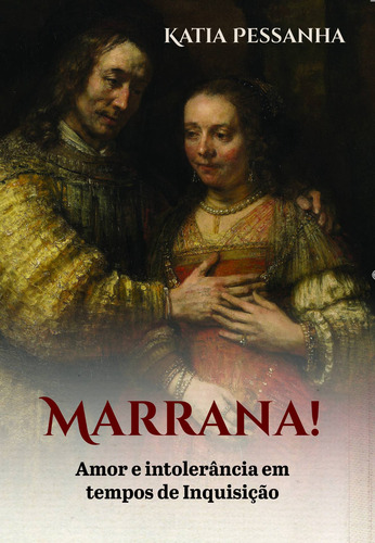 Marrana: Amor e intolerância em tempos de inquisição, de Pessanha, Katia. Editorial Pri Primavera Editorial, capa dura em português, 2018