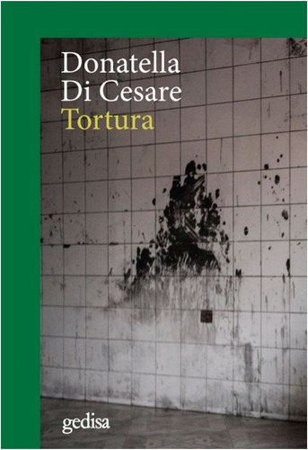  Tortura   /  Donatella  Di Cesare  (libro)