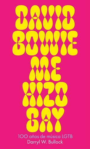 Libro: David Bowie Me Hizo Gay. Darryl W. Bullock. Malpaso