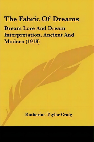 The Fabric Of Dreams, De Katherine Taylor Craig. Editorial Kessinger Publishing, Tapa Blanda En Inglés