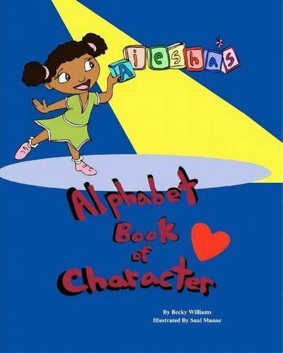 Aiesha's Alphabet Book Of Character, De Becky Williams. Editorial Createspace Independent Publishing Platform, Tapa Blanda En Inglés