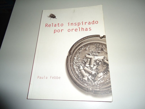 Livro: Relato Inspirado Por Orelhas - Paula Febbe