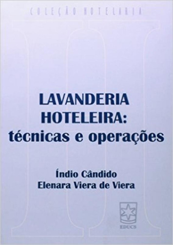 Lavanderia Hoteleira: Técnicas e Operações, de CANDIDO, INDIO. Editora EDUCS, capa mole, edição 1ª-edição 2003 em português
