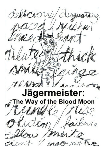 Jagermeister: The Way Of The Blood Moon, De Hunter, Charlie. Editorial Lulu Pr, Tapa Blanda En Inglés