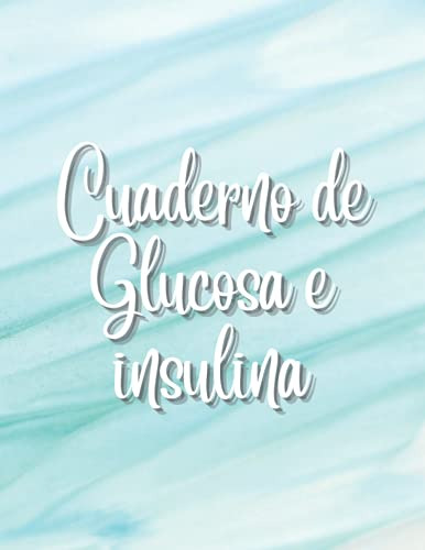 Cuaderno De Glucosa E Insulina: Diario De Diabetes Diario De