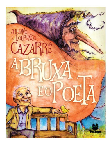 A Bruxa E O Poeta, De Lourenço Cazarré,juliano Cazarré. Editora Texugo, Capa Mole, Edição 1 Em Português, 2023