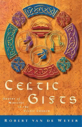 Celtic Gifts : Orders Of Ministry In The Celtic Church, De Robert Van De Weyer. Editorial Canterbury Press Norwich, Tapa Blanda En Inglés