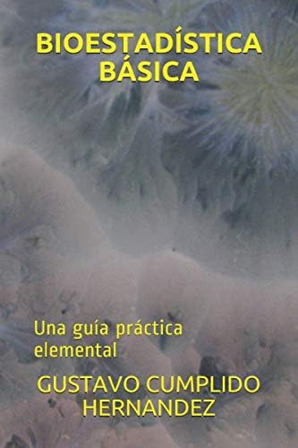 Libro: Bioestadística Básica: Una Guía Práctica Elemental