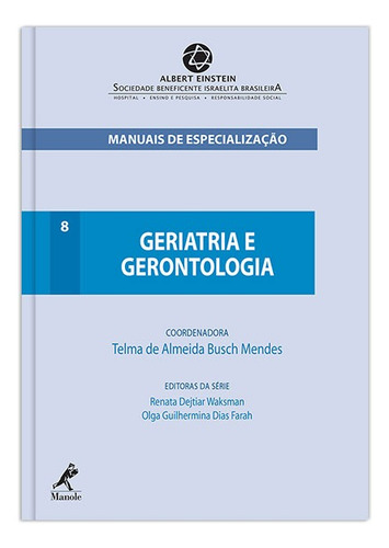 Geriatria e gerontologia, de (Coordenador ial) Mendes, Telma de Almeida Busch/ ( da série) Waksman, Renata Dejtiar/ ( da série) Farah, Olga Guilhermina Dias. Editora Manole LTDA, capa mole em português, 2014