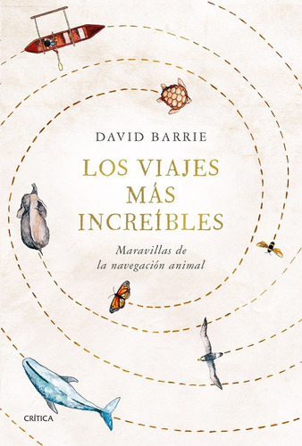 Los viajes más increíbles, de David Barrie. Editorial Critica, tapa blanda en español