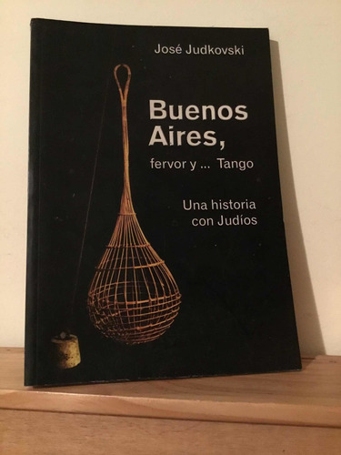 Buenos Aires Fervor Y Tango - Crónicas  - Judkovski Jose
