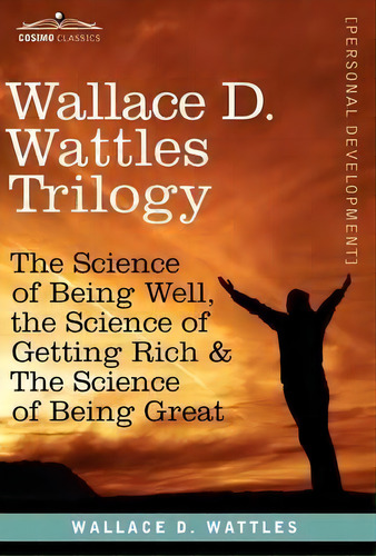 Wallace D. Wattles Trilogy, De Wallace D Wattles. Editorial Cosimo Classics, Tapa Dura En Inglés
