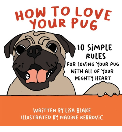 Libro How To Love Your Pug: 10 Simple Rules For Loving Yo...