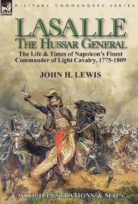 Lasalle-the Hussar General - John H Lewis (hardback)