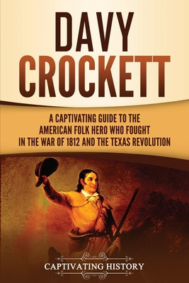 Libro Davy Crockett: A Captivating Guide To The American ...