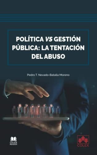 Política Vs. Gestión Pública, De Pedro Tomas Nevado-batalla Moreno. Editorial Colex, Tapa Blanda En Español, 2022