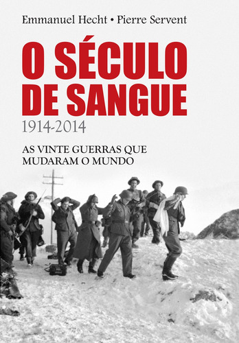 O século de sangue: 1914-2014 - as vinte guerras que mudaram o mundo, de  Hecht, Emmanuel/  Servent, Pierre/ () Corrêa, Angela Maria da Silva. Editora Pinsky Ltda,Éditions Perrin, capa mole em português, 2015