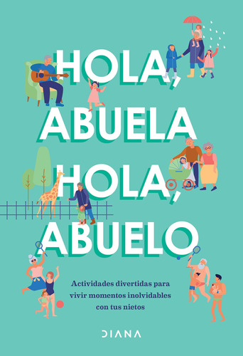 Hola, abuela Hola, abuelo, de Estudio PE S.A.C. Serie Colección General Editorial Diana México, tapa blanda en español, 2022