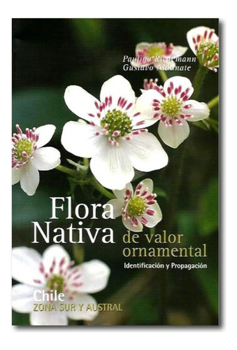 Flora Nativa  De Valor Ornamental Zona Sur - P. Riedemann