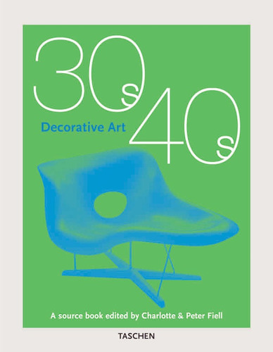 Decorative Art 30s 40s - Charlotte & Peter Fiell - Taschen