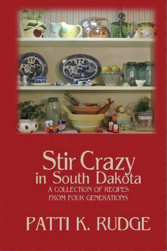Stir Crazy In South Dakota, De Patti K Rudge. Editorial Createspace Independent Publishing Platform, Tapa Blanda En Inglés