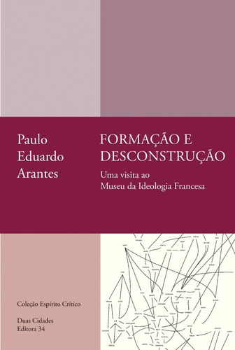 Livro: Formação E Desconstrução -  Paulo Eduardo Arantes