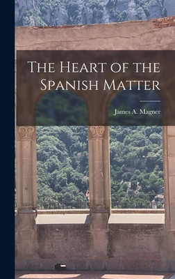 Libro The Heart Of The Spanish Matter - Magner, James A. ...