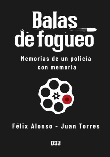 Libro Balas De Fogueo - Juan Torres, Fã©lix Alonso