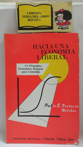 Hacía Una Economía Liberal - Pablo E. Victoria Wilches 