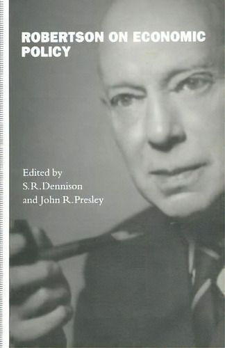 Robertson On Economic Policy, De S. R. Dennison. Editorial Palgrave Macmillan, Tapa Blanda En Inglés