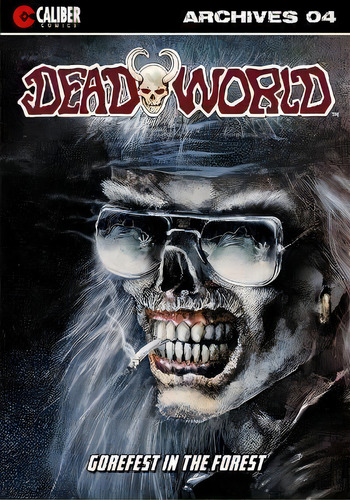 Deadworld Archives - Book Four: Gorefest In The Forest, De Gary Reed. Archives, Vol. 4. Editorial Caliber Comics, Tapa Blanda En Inglés