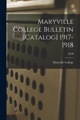 Libro Maryville College Bulletin [catalog] 1917-1918; Xvi...