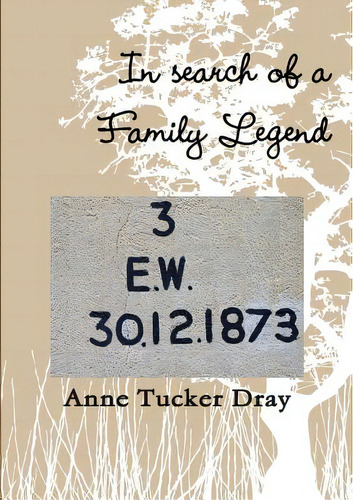 In Search Of A Family Legend, De Dray, Anne Tucker., Vol. 1. Editorial Lulu Pr, Tapa Blanda En Inglés