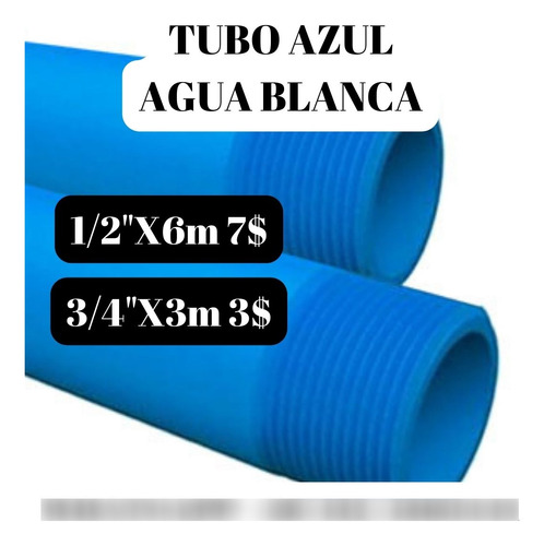 Tubo Azul Roscado Agua Blanca 1/2  - 3/4 