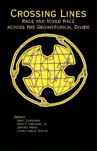 Crossing Lines: Race And Mixed Race Across The Geohistorical Divide, De Coronado, Marc. Editorial Altamira Pr, Tapa Blanda En Inglés