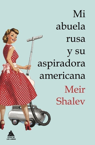 Libro Mi Abuela Rusa Y Su Aspiradora Americana - Shalev, Mei
