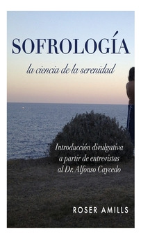 Libro Sofrologia: La Ciencia De La Serenidad - Amills, Ro...