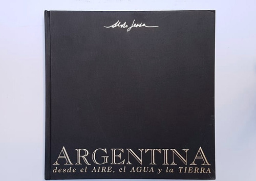 Argentina Desde El Aire, El Agua Y La Tierra, Aldo Sessa