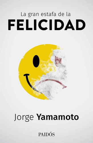 La Gran Estafa De La Felicidad - Jorge Yamamoto