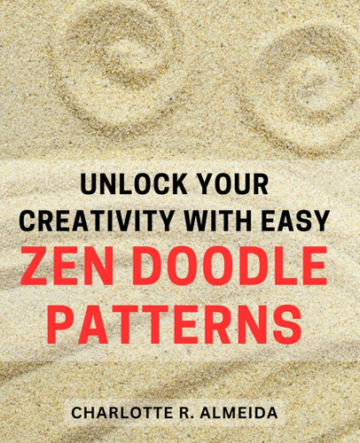 Libro: Unlock Your Creativity With Easy Zen Doodle Patterns: