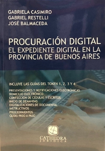 Procuración Digital. El Expediente Digital En La Provincia De Buenos Aires, De Casimiro, Gabriela -  Restelli, Gabriel - Balmaceda, José. Editorial Cathedra Jurídica, Edición 1 En Español