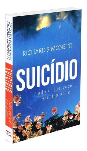 Suicídio: Tudo O Que Você Precisa Saber, De Richard Simonetti. Editora Ceac, Capa Mole Em Português, 2022