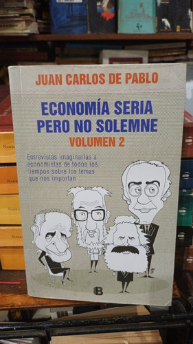Juan Carlos De Pablo Economia Seria Pero No Solemne Vol 2