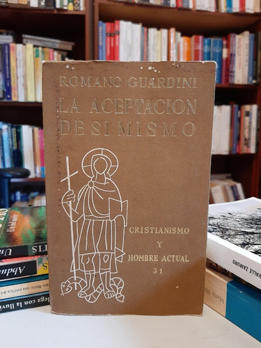 La Aceptación De Sí Mismo, Romano Guardini, Wl.