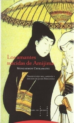 Los Amantes Suicidas De Amijima - Monzaemon Chikamat, de Monzaemon Chikamatsu. Editorial Trotta en español