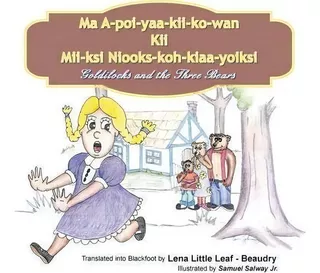 Ma A-poi-yaa-kii-ko-wan Kii Mii-ksi Niooks-koh-kiaa-yoiksi : Goldilocks And The Three Bears, De Lena Little Leaf - Beaudry. Editorial Authorhouse, Tapa Blanda En Inglés