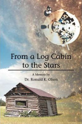 Libro From A Log Cabin To The Stars - Ronald Olsen