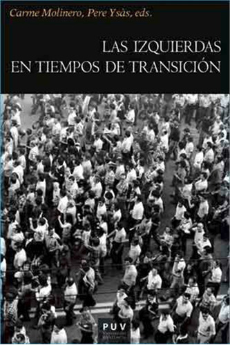 LAS IZQUIERDAS EN TIEMPOS DE TRANSICIÓN, de es, Vários. Editorial Publicacions de la Universitat de València, tapa blanda en español