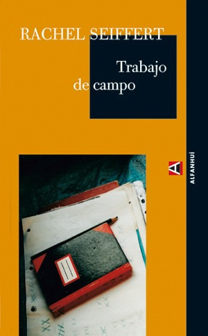 Trabajo De Campo, Rachel Seiffert, Alpha Decay 