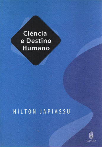 Ciência E Destino Humano, De Japiassu, Hilton. Editora Imago - Topico, Capa Mole Em Português